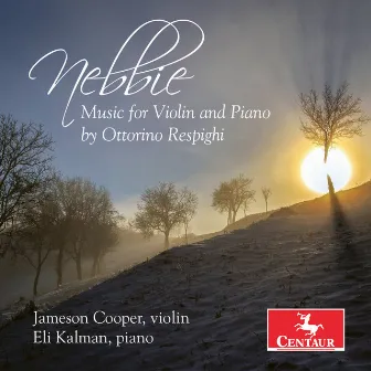 Nebbie: Music for Violin & Piano by Ottorino Respighi by Jameson Cooper