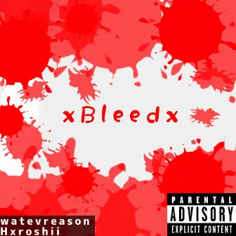 xBleedx by Hxroshii