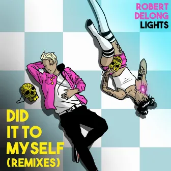 Did It To Myself (Remixes) by Robert DeLong