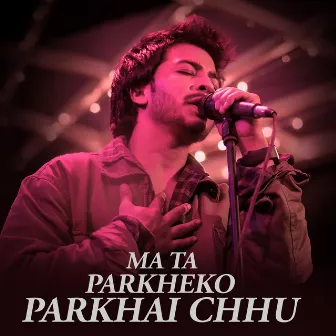 Ma Ta Parkheko Parkhai Chhu by Devendra Bablu