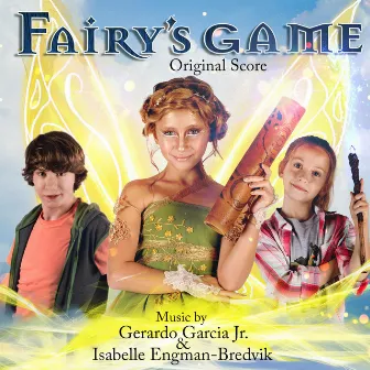 A Fairy's Game (Original Motion Picture Soundtrack) by Gerardo Garcia Jr.