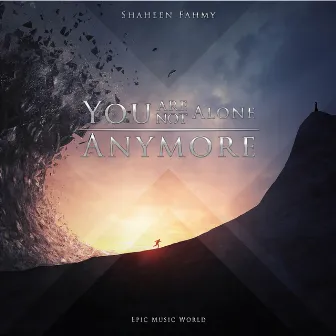 You Are Not Alone Anymore by Shaheen Fahmy