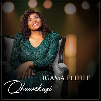 Igama Elihle by Qhawekazi