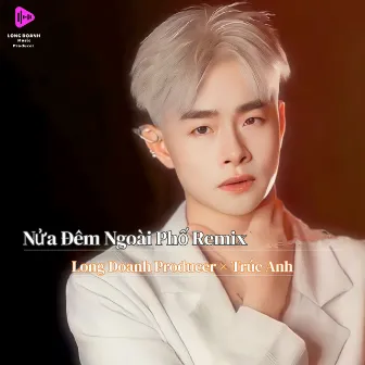 Nửa Đêm Ngoài Phố (Remix) by Trúc Anh