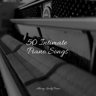 50 Intimate Piano Songs by Pianoramix