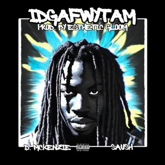 IDGAFWYTAM by D. McKenzie