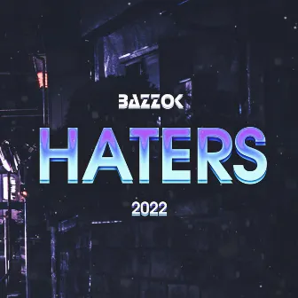 Haters 2022 by BAZZOK