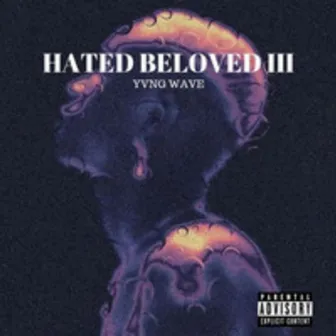 HATED BELOVED III by YVNG WAVE