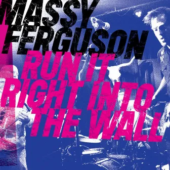 Run It Right into the Wall by Massy Ferguson