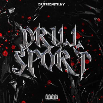 DRILLSPORT by Drippednfilthy