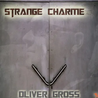 Strange Charme EP by Oliver Gross