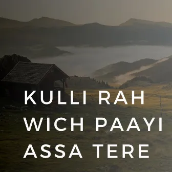 Kulli Rah Wich Paayi Assa Tere by Gulshan Meer