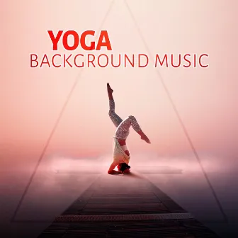 Yoga Background Music - Relaxing Sounds, Calm Background Music for Reduce Stress the Body & Mind, Positive Attitude, Yoga Ambience, Nature Sounds by Yoga Training Music Ensemble