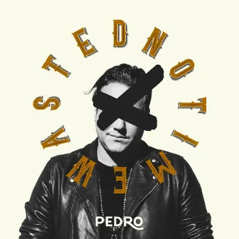 No Time Wasted by Pedro