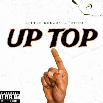 Up Top by Little Geezus