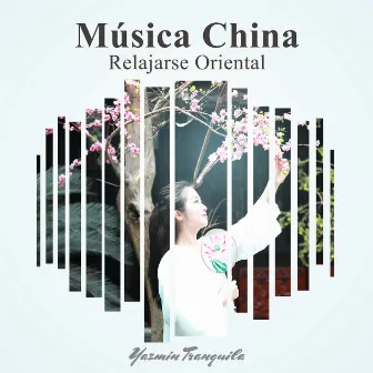 Música China (Relajarse Oriental) by Yazmin Tranquila