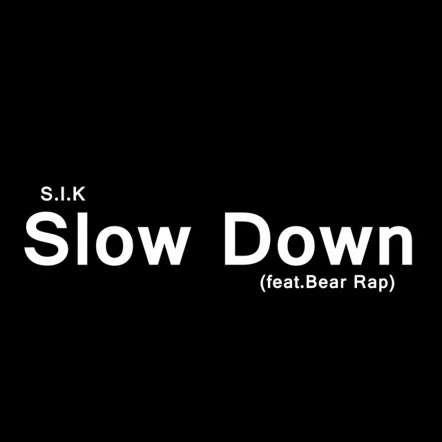 Slow Down (feat. Bear Rap)