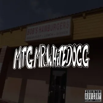 Mtgmrwhitedogg by Mr. White Dogg