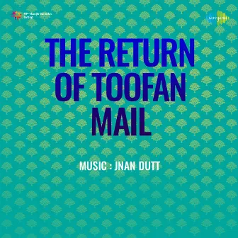 The Return of Toofan Mail (Original Motion Picture Soundtrack) by Pt. Indra