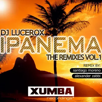 Ipanema: The Remixes, Vol. 1 by DJ Lucerox