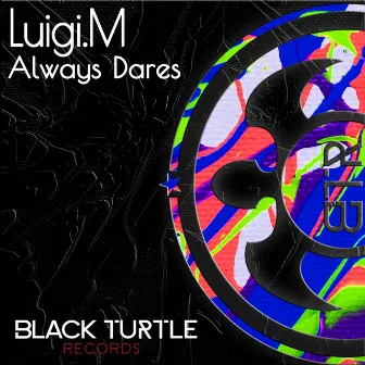 Always Dares by Luigi.M