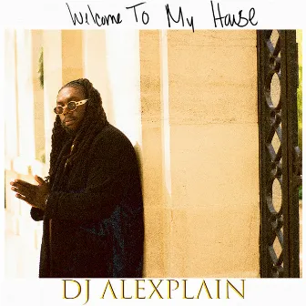 Welcome To My House by DJ Alexplain