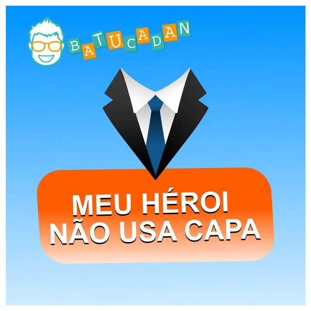 Meu Herói Não Usa Capa