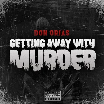 Getting Away With Murder by ORIVX