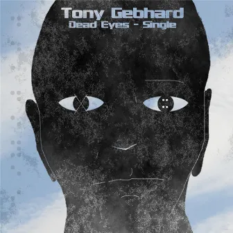 Dead Eyes (feat. Chris Kelley) by Tony Gebhard