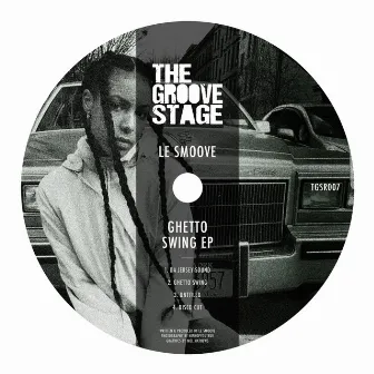 Ghetto Swing EP by Le Smoove