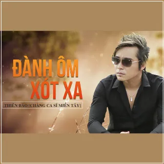 Đành Ôm Xót Xa by Thiên Bảo