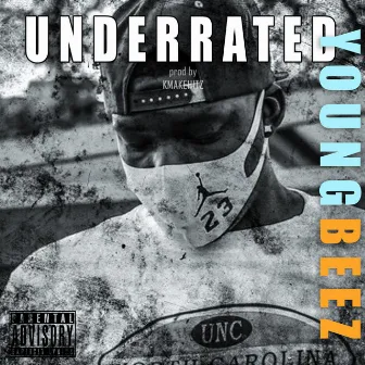 Underrated by Young Beez