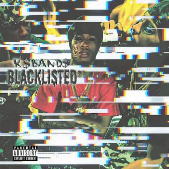 Blacklisted by K$ Band$