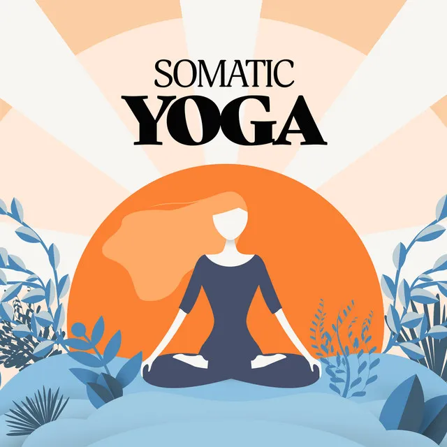 Somatic Yoga: Mind-Body Integration, Yoga for Somatic Nervous System