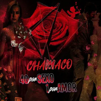 40 Por Sexo 1 Por Amor by Chamaco