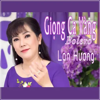 Giọng Ca Vàng Bolero by Lan Hương