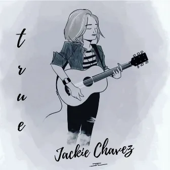 True by Jackie Chavez