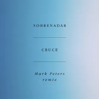 Cruce (Mark Peters Remix) by Sobrenadar