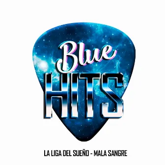 Mala sangre (Versión Blue Hits) by La Liga del Sueño