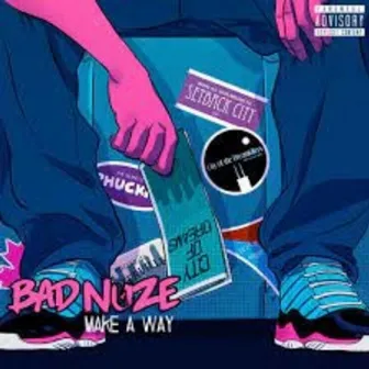 Make A Way by Bad Nuze