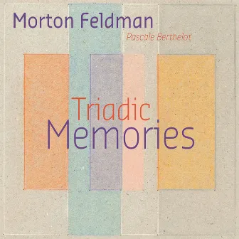 Feldman: Triadic Memories by Pascale Berthelot