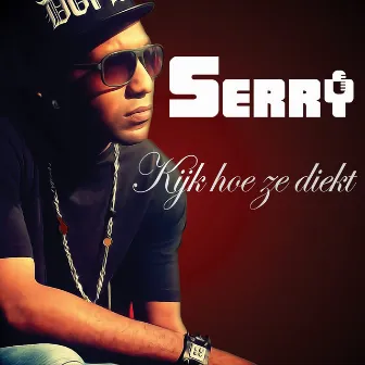 Kijkt Hoe Ze Diekt by Serry