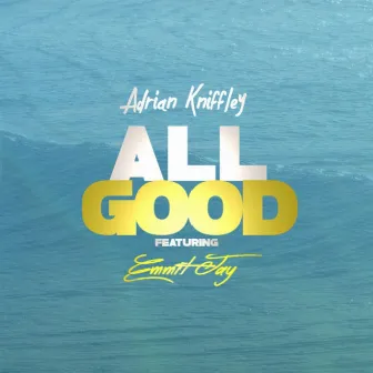 All Good (feat. Emmit Jay) by Adrian Kniffley