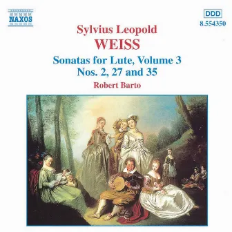 Weiss, S.L.: Lute Sonatas, Vol. 3 - Nos. 2, 27, 35 by Robert Barto