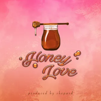 Honey Love by The Hashassins