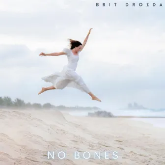 No Bones by Brit Drozda