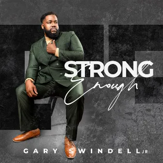 Strong Enough by Gary Swindell Jr.