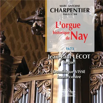 Charpentier : L'orgue historique de Nay by Dominique Visse