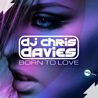 Born To Love by DJ Chris Davies