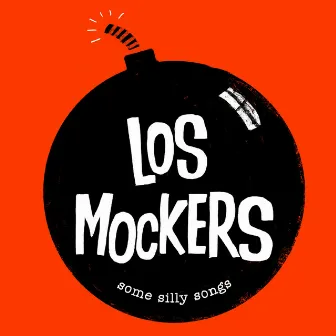 Some Silly Songs by Los Mockers